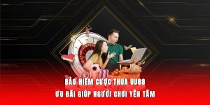 Bảo Hiểm Cược Thua UU88 - Ưu Đãi Giúp Người Chơi Yên Tâm