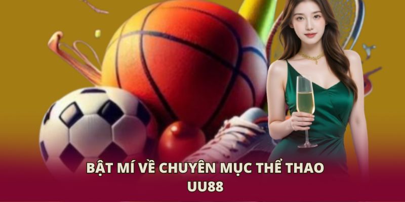Bật mí về chuyên mục thể thao UU88