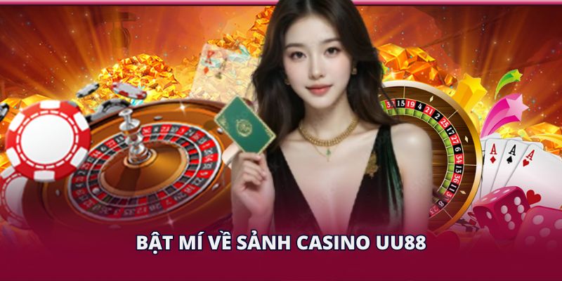 Bật mí về sảnh casino UU88