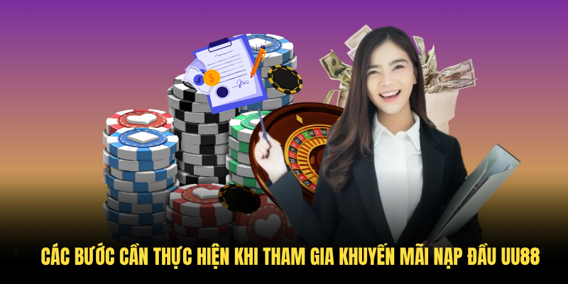 Các bước cần thực hiện khi tham gia khuyến mãi nạp đầu UU88