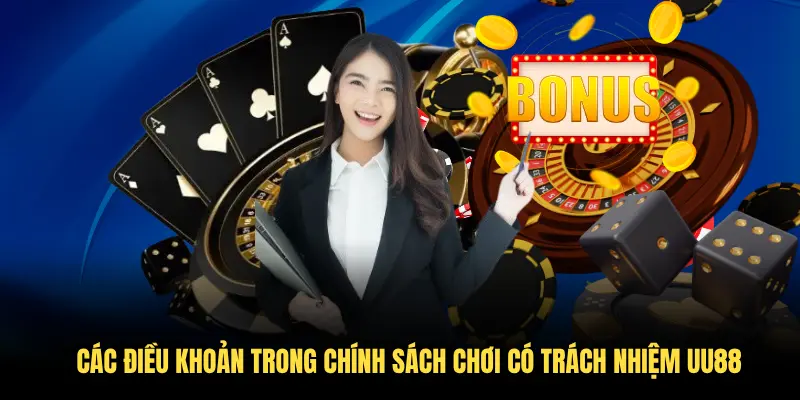 Các điều khoản trong chính sách chơi có trách nhiệm UU88