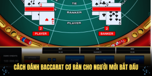 Cách Đánh Baccarat Cơ Bản Cho Người Mới Bắt Đầu