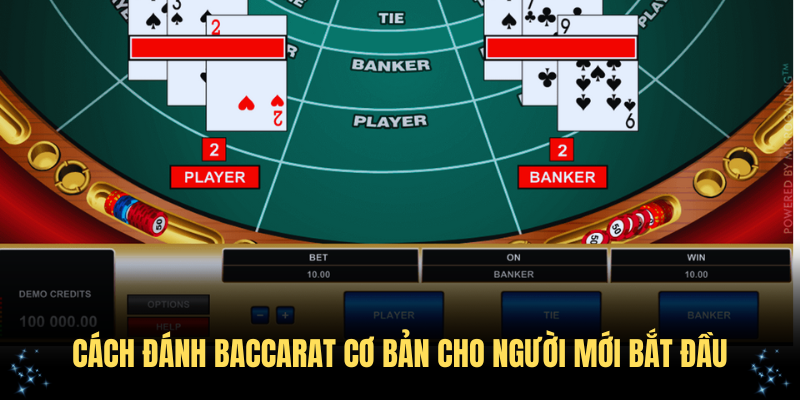 Cách Đánh Baccarat Cơ Bản Cho Người Mới Bắt Đầu