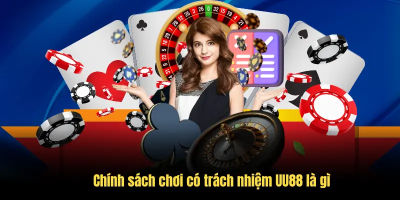 Chính sách chơi có trách nhiệm UU88 là gì