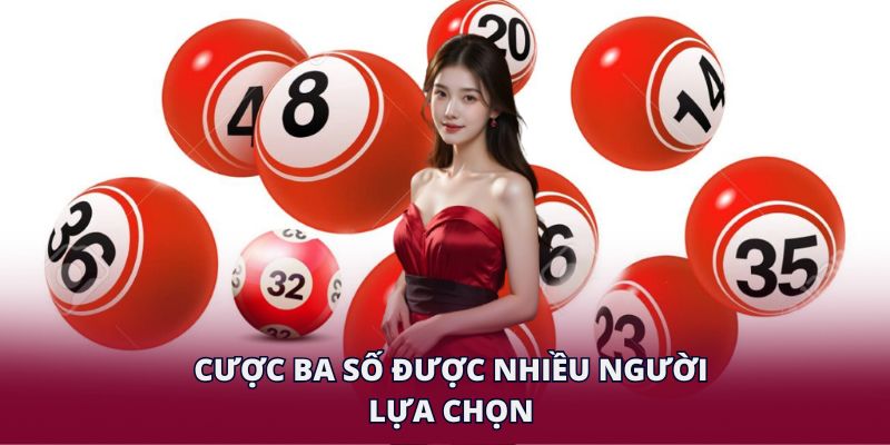 Cược ba số được nhiều người lựa chọn
