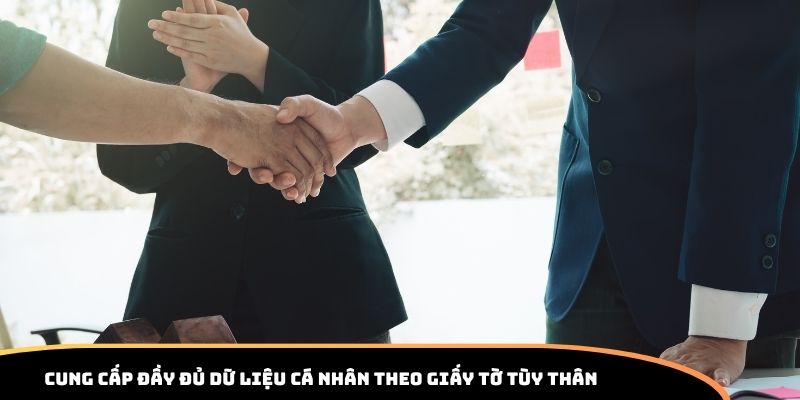 Cung cấp đầy đủ dữ liệu cá nhân theo giấy tờ tùy thân