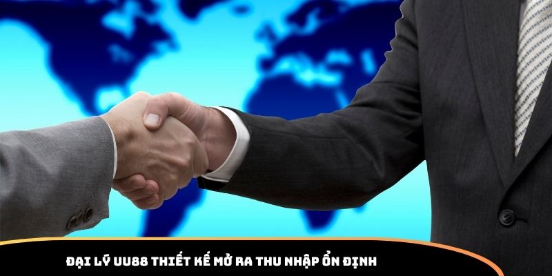 Đại lý UU88 thiết kế mở ra thu nhập ổn định