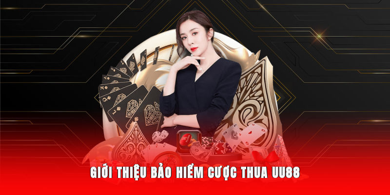 Giới thiệu bảo hiểm cược thua UU88