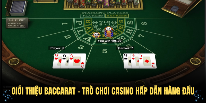 Giới thiệu cụ thể về Baccarat – trò chơi casino hấp dẫn hàng đầu