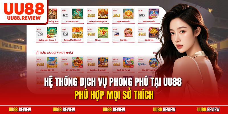 Hệ thống dịch vụ phong phú tại UU88 phù hợp mọi sở thích