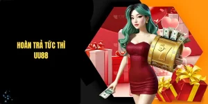 Hoàn Trả Tức Thì UU88 Giúp Người Chơi Lấy Lại Vốn Đã Cược Ngay