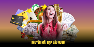 Khuyến Mãi Nạp Đầu UU88 - Hướng Dẫn Chi Tiết Nhận Ưu Đãi