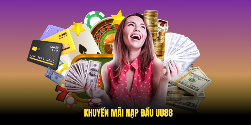 Khuyến Mãi Nạp Đầu UU88 - Hướng Dẫn Chi Tiết Nhận Ưu Đãi