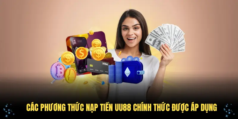 Các phương thức nạp tiền UU88 chính thức được áp dụng