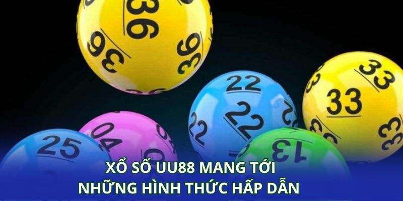 Xổ số UU88 mang tới những hình thức hấp dẫn với phần thưởng cao